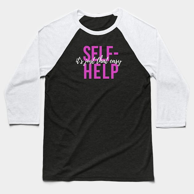 It's Just That Easy! Baseball T-Shirt by Go Help Yourself Podcast